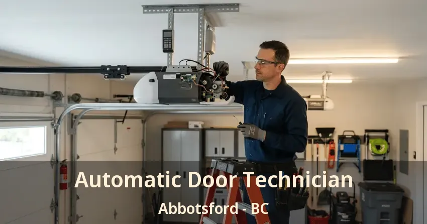 Automatic Door Technician Abbotsford - BC Automatic Door Technician Abbotsford - BC