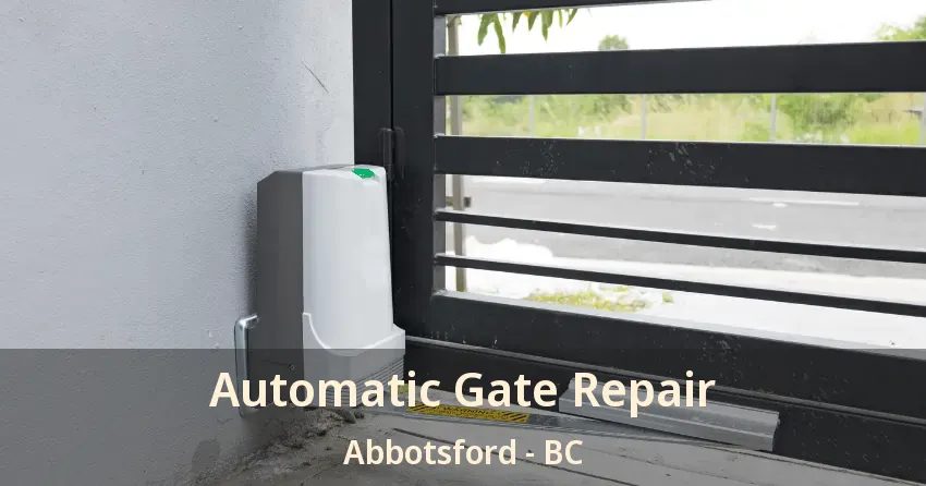 Automatic Gate Repair Abbotsford - BC