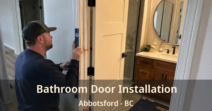 Bathroom Door Installation Abbotsford - BC