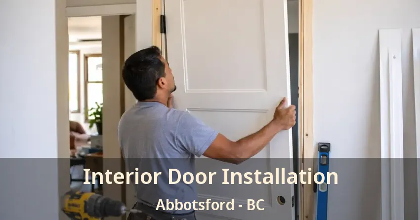 Interior Door Installation Abbotsford - BC Interior Door Installation Abbotsford - BC