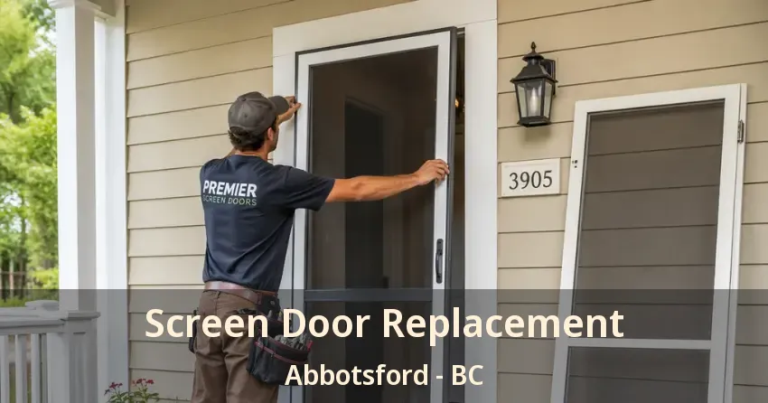 Screen Door Replacement Abbotsford - BC Screen Door Replacement Abbotsford - BC